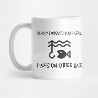 Sorry I Missed Your Call I Was On Other Line Mug